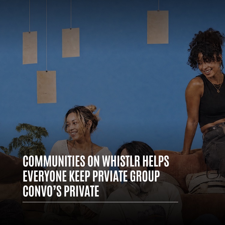How Private Communities on Whistlr Protect Members-Only Conversations